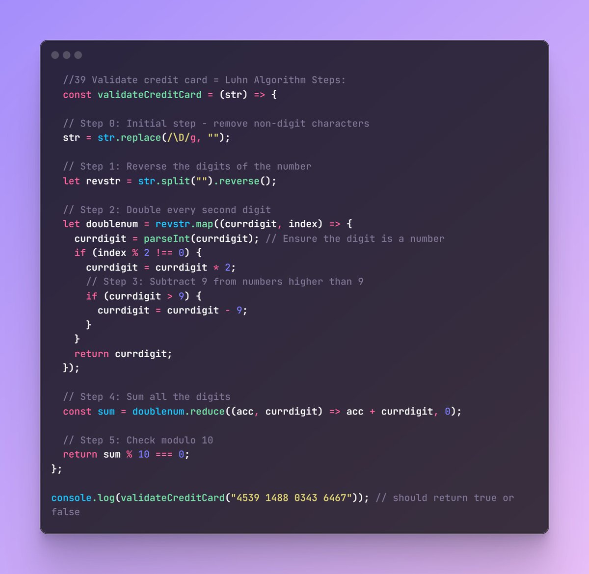 vishalj2012's tweet image. 🚀Day 39 of #100DaysOfCode: Credit Card Validation with the Luhn Algorithm 🚀
1.Clean Input
2.Reverse Digits
3.Double Every Second Digit
4.Sum Digits
5.Check Modulo 10
#javascript
