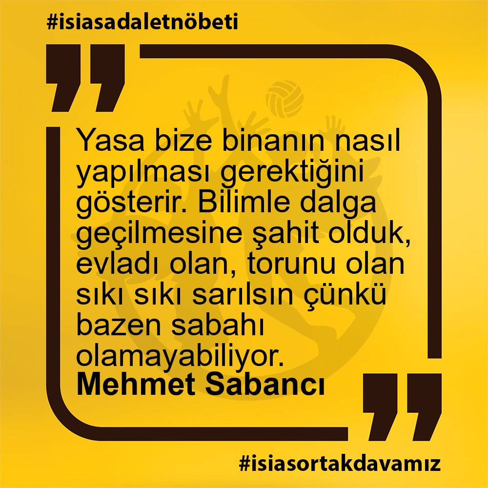 Mehmet Sabancı - Yasa bize binanın nasıl yapılması gerektiğini gösterir. Bilimle dalga geçilmesine şahit olduk, evladı olan, torunu olan sıkı sıkı sarılsın çünkü bazen sabahı olamayabiliyor. #isiasadaletnöbeti #isiasortakdavamız #isiasolasıkast #isiasemsaldavaolacak