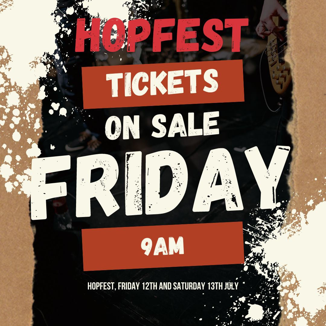 HOPFEST 2024. Tickets for Hopfest will go on sale this Friday, 24th May at 9am. They will be available through our ticketing partner Skiddle priced at £8 per day. Link to follow. Hopfest takes place on Friday 12th and Saturday 13th July.