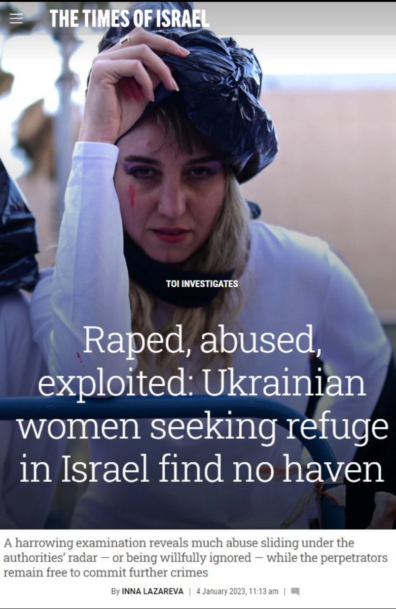 «Violées, abusées, exploitées : l’enfer des femmes ukrainiennes réfugiées en Israël. » Une enquête révèle que des centaines de viols voire bien plus, passent sous le radar des autorités - ou sont volontairement ignorés - et les auteurs restent libres et impunis.»