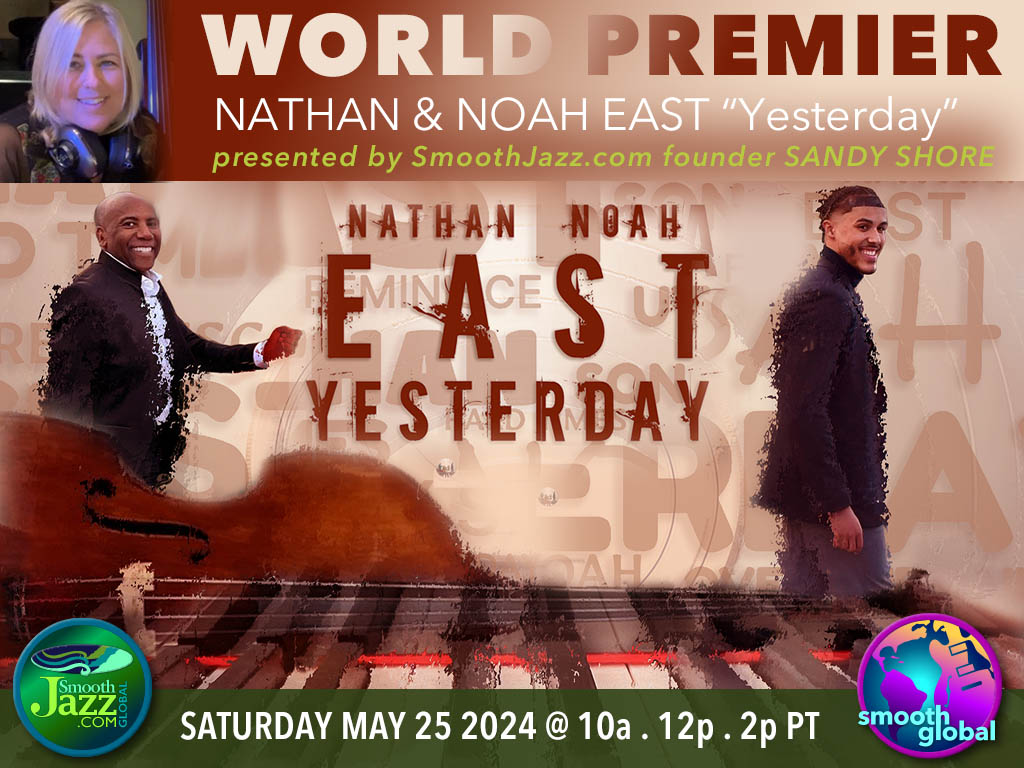 On deck next @ @SmoothJazzRadio, the exclusive world premier of 'Yesterday,' the forthcoming new song from @NathanEast & #NoahEast! Join me with the fellas on Sat, May 25 @ 10A, 12P & 2P for an early sneak preview! The song drops on 5/31, hear it in advance only on