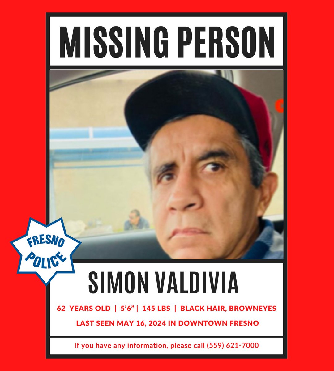 Simon Valdivia was last seen May 16, 2024, in Downtown Fresno. He is a 62-yr old Hispanic male, approximately 145 lbs, 5’6, brown eyes, black hair. Last seen wearing a red
KC Chiefs hat, black shorts, black shirt and shoes.

He may be disoriented. Please call (559) 621-7000.