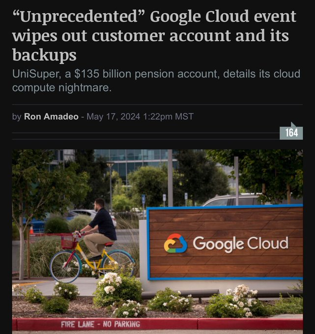 ALERT:

UniSuper, an Australian pension fund that manages $135 billion worth of funds and has 647,000 members, had its entire account WIPED OUT at Google Cloud, including all its backups that were stored on the service.

🚨🚨🚨