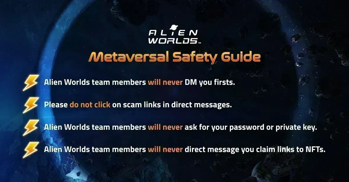 Dear Explorers, please do not fall for scams on Telegram/Discord‼️
👉🏼Please beware of Scammers!!
✅ #AlienWorlds admins will never DM you first.
✅ We do not offer Migration.
✅ We do not do AIRDROPS.

🔗 Telegram: buff.ly/3i5q2DI
🔗 Discord: buff.ly/3TVWhpI