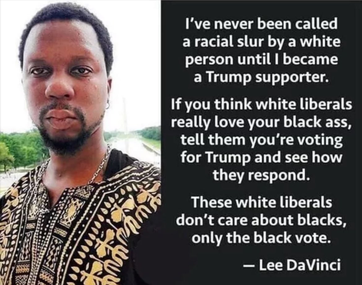 THIS is a truth 💣 like no other 💣 “If you think white liberals really love your black ass, tell them you’re voting for Trump & see how they respond”. The more you know 💥