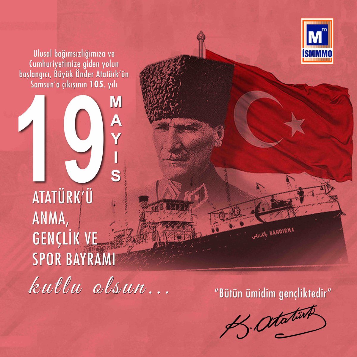 Ulusal bağımsızlığımıza ve Cumhuriyetimize giden yolun başlangıcı, Büyük Önder Atatürk’ün Samsun’a çıkışının 105. yılı, 19 Mayıs Atatürk’ü Anma, Gençlik ve Spor Bayramı kutlu olsun.