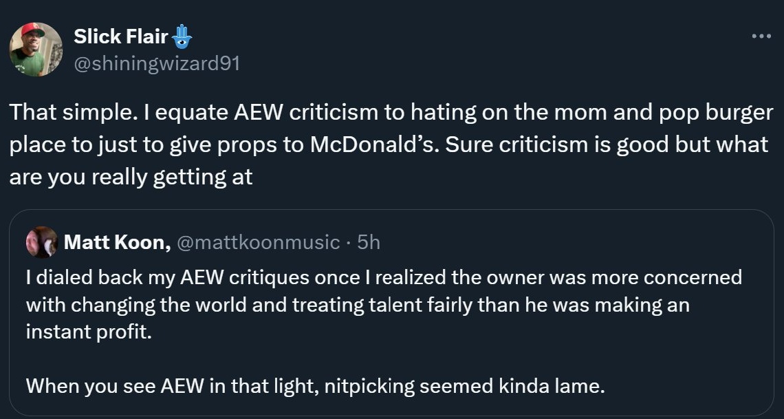 See, these are the flat out insane AEW fans that spoil the bunch. 'You can't criticize AEW because Tony is trying to change the world' is the most insane thing I've ever heard. The son of a billionaire. Change the world by using that money for good, not putting on bad wrestling