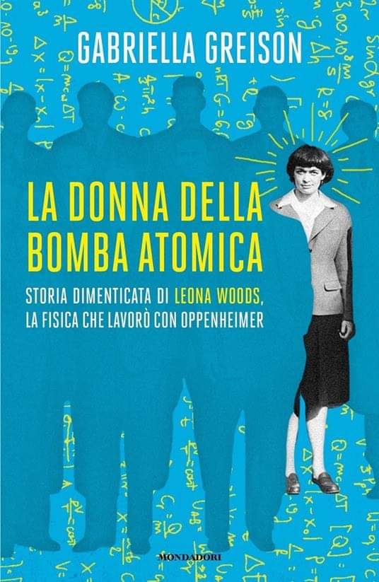 'La donna della bomba atomica' (@Mondadori) di Gabriella Greison ricostruisce il famoso Progetto Manhattan dando voce alla principale protagonista femminile di una vicenda che ha cambiato i connotati dell'esistenza umana.