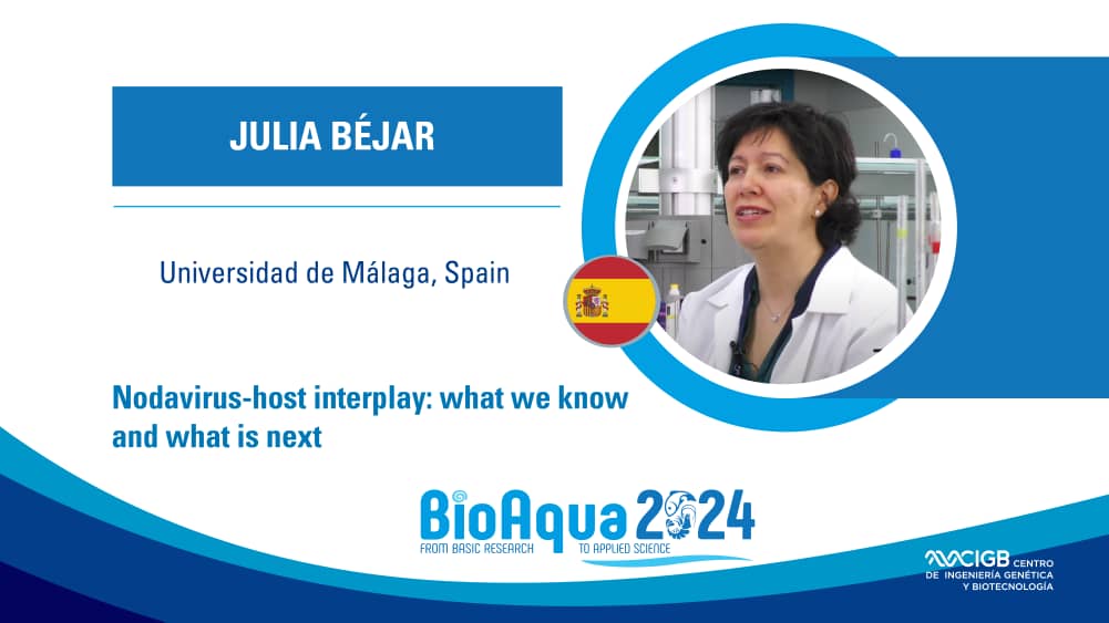 Participará en #BioAqua2024, Julia Béjar, de la Universidad de Málaga, España con la conferencia: 'Nodavirus-host interplay: what we know and what is next