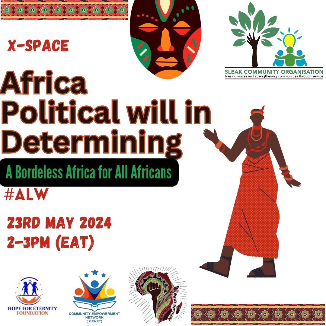 The Sleek Community Organization invites us to an #Space on 23rd May 2024 at 2-3 PM EAT. The space theme will be 'Africa Political Will in Determining a #Borderless Africa for all Africans'.