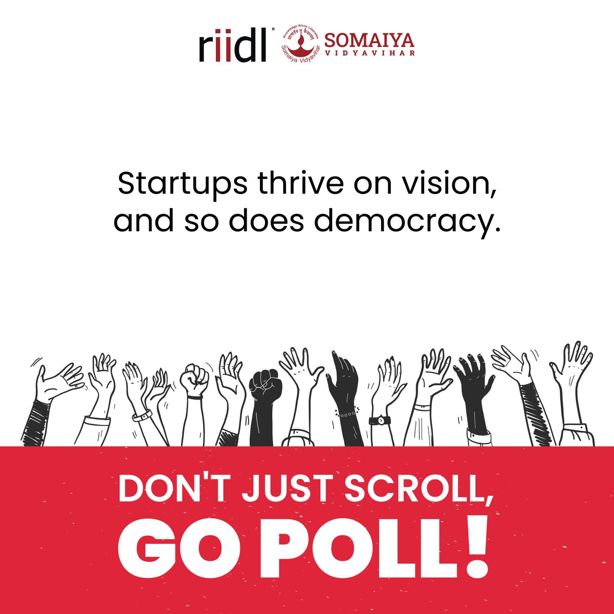 Dont just hope for change - vote for it, for you and for every entrepreneurs’ progress! #riidl #SomaiyaVidyavihar #VoteForIndia #StartupGrowth