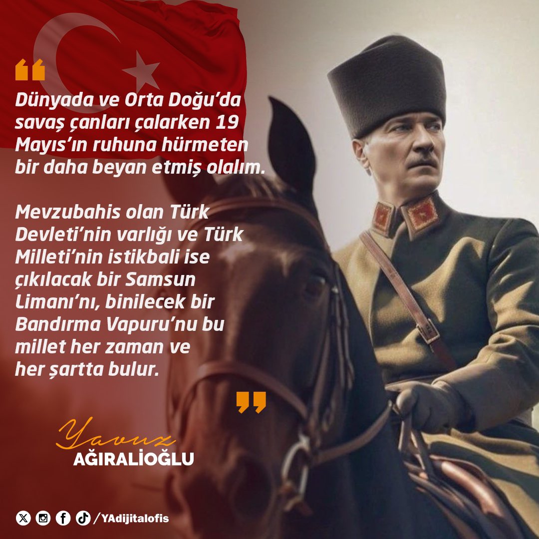 Dünyada ve Orta Doğu'da savaş çanları çalarken 19 Mayıs'ın ruhuna hürmeten bir daha beyan etmiş olalım. Mevzubahis olan Türk Devleti'nin varlığı ve Türk Milleti'nin istikbali ise çıkılacak bir Samsun Limanı'nı, binilecek bir Bandırma Vapuru'nu bu millet her zaman ve her şartta