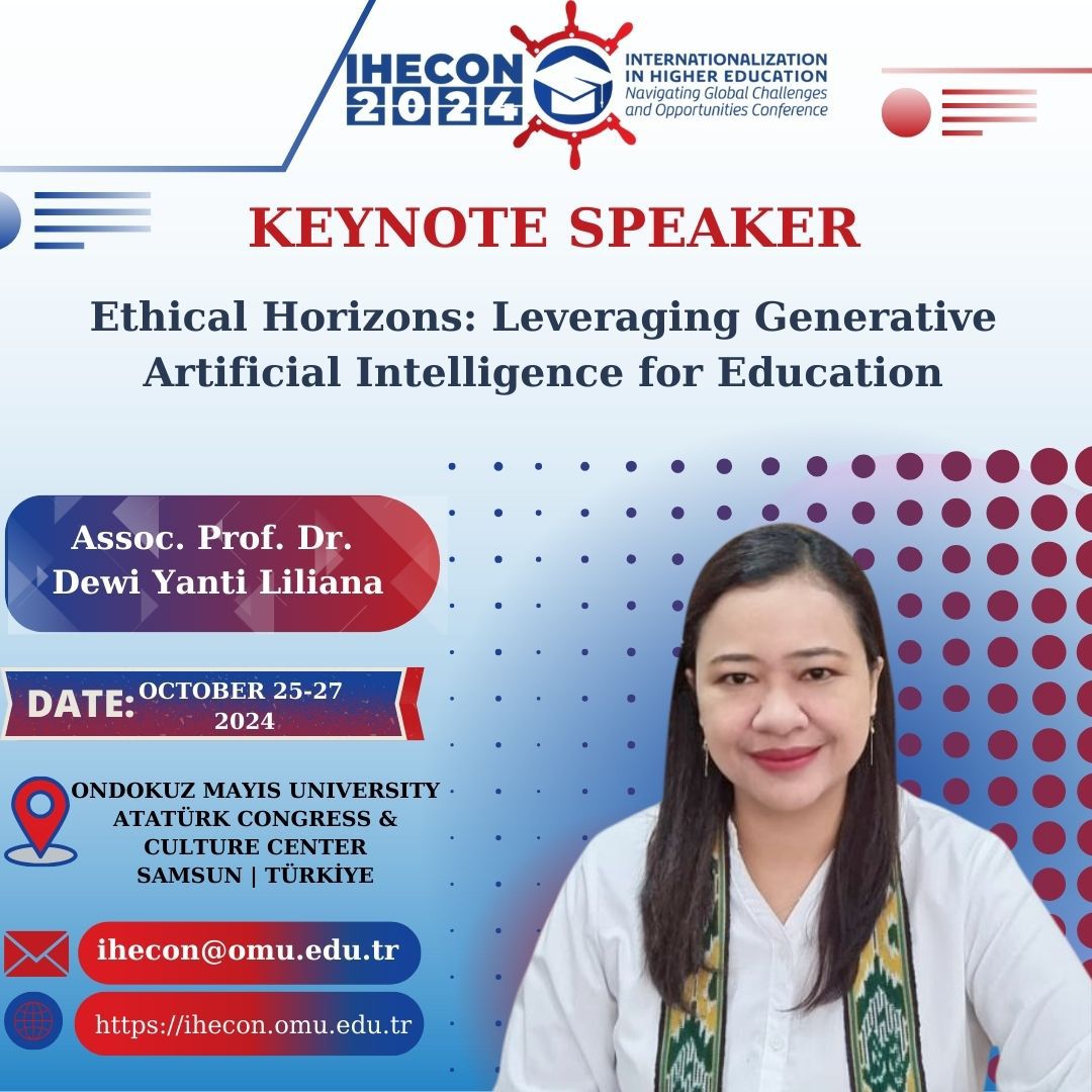 Internationalization in Higher Education: Navigating Global Challenges and Opportunities Conference-IHECON2024 

• Assoc.Prof.Dr.Dewi Yanti Liliana
• Ethical Horizons: Leveraging Generative Artificial Intelligence for Education 

#ihecon2024 #internationalization