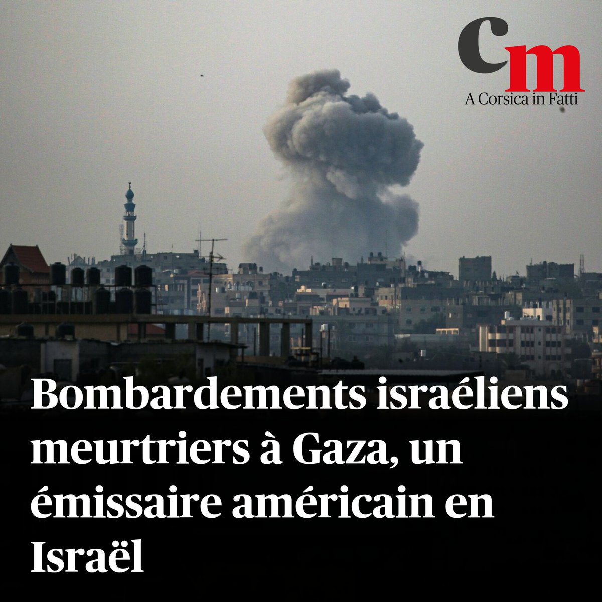 Bombardements israéliens meurtriers à Gaza, un émissaire américain en Israël ➡️ sur.corsematin.com/oIw