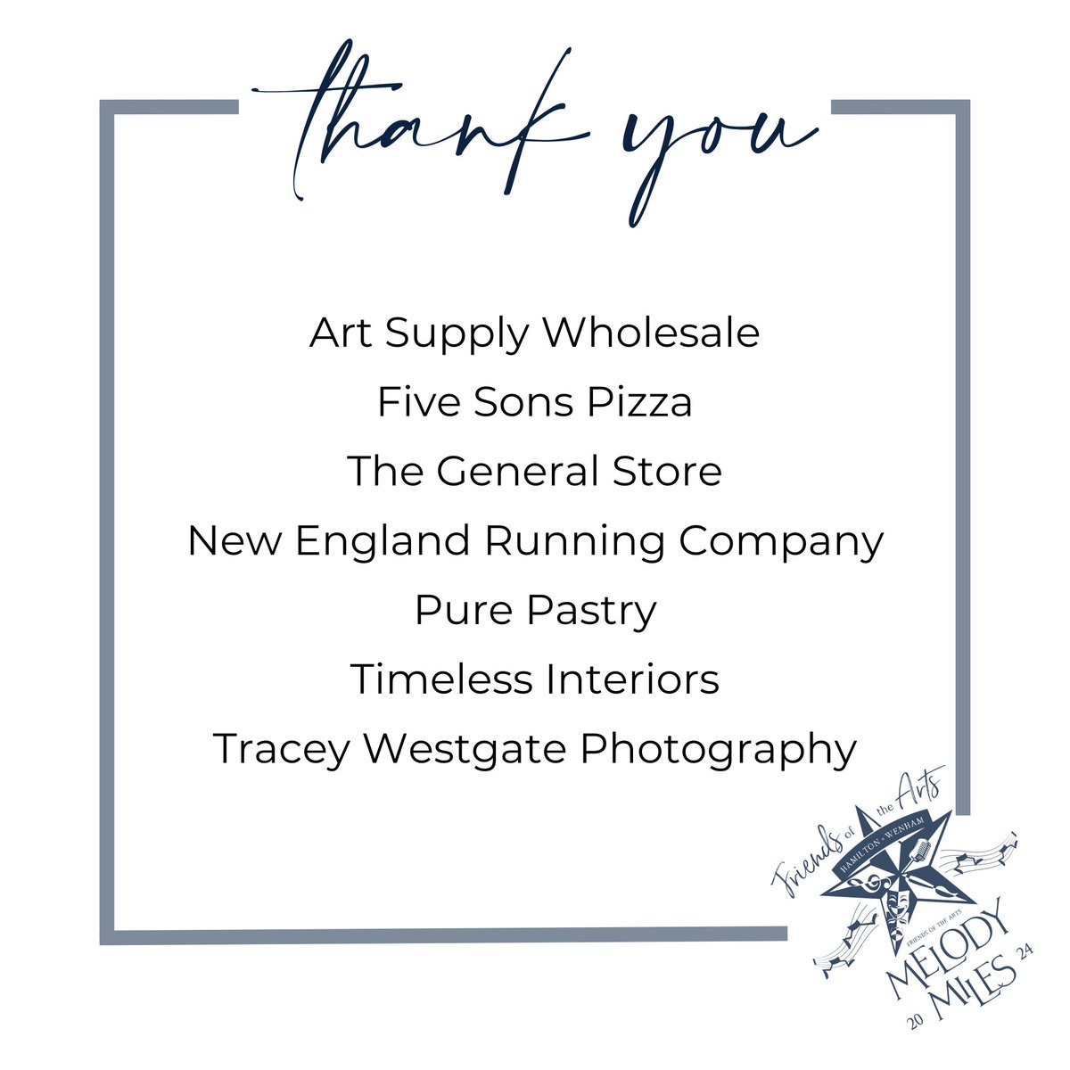 Thankful to have many supporters who have chosen to partner with us to support the arts in HW. Big #melodymiles thank yous to: Art Supply Wholesale, Five Sons Pizza, The General Store, New England Running Company, Pure Pastry, Timeless Interiors, and Tracey Westgate Photography.