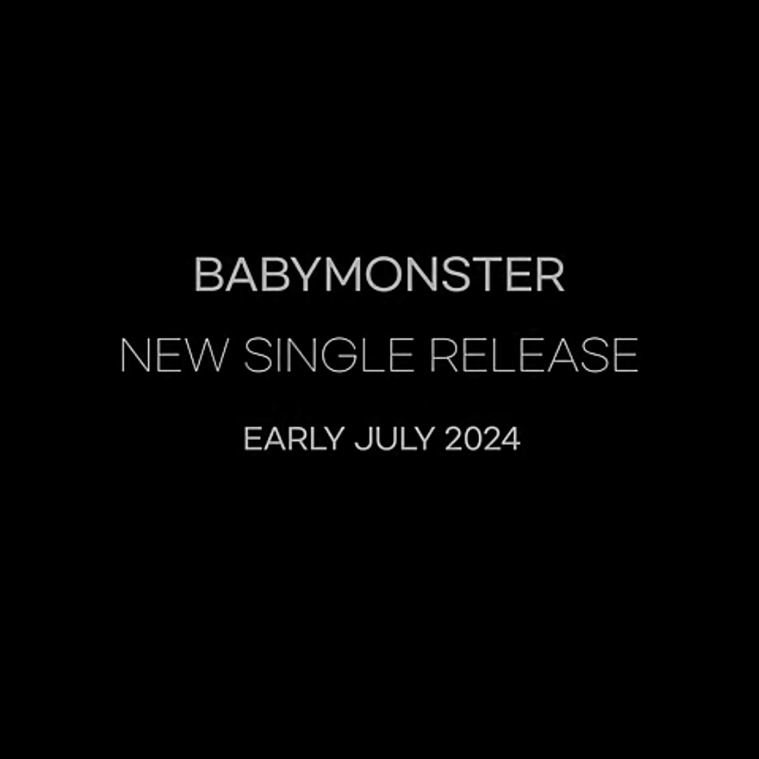 YG announces BABYMONSTER will release a new single in early July and their first full album by September-October.