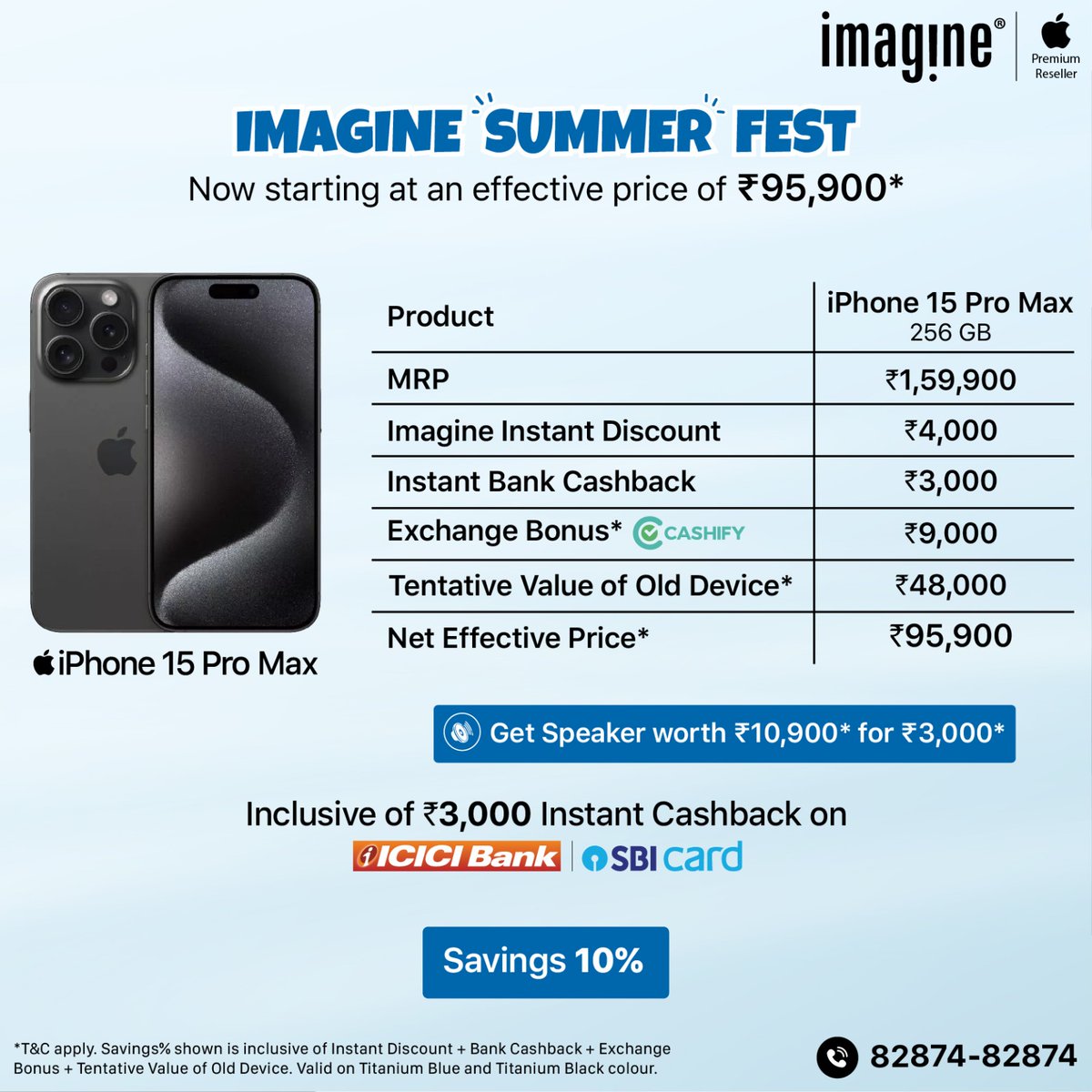 Celebrate Summer at Imagine: Exclusive Apple Deals Await! 🌞 iPhone 15 starting at an effective price of ₹43,900* ✅ Upto ₹4,000* Instant Cashback on select banks ✅ Upto ₹8,000* Instant In-store discount ✅ Upto ₹9,000* Exchange bonus ✅ GST Invoice available ✅ Upto 24