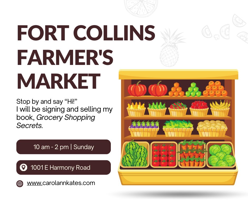 Today, May 19,  I will be at the Fort Collins Farmers Market, 1001 East Harmony Road, from 10 am to 2 pm signing and selling my books. Stop by and see me.

#Foodblogger #Foodie #CarolAnnKates #ComfortFood #Cookbook #AwardWinningAuthor #GroceryShoppingSecrets