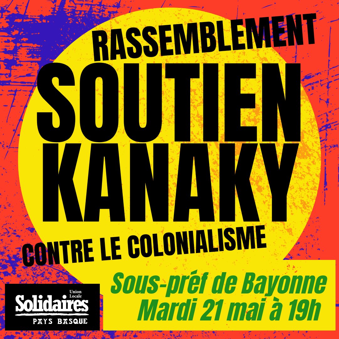 Solidarité avec le peuple kanak révolté contre le colonialisme, non au dégel électoral et à la répression de l'état français en Kanaky 🇳🇨 Solidaires soutient les travailleur·ses kanak mobilisé·ses et appelle au rassemblement ce 21 mai à 19h devant la sous-préfecture de Bayonne