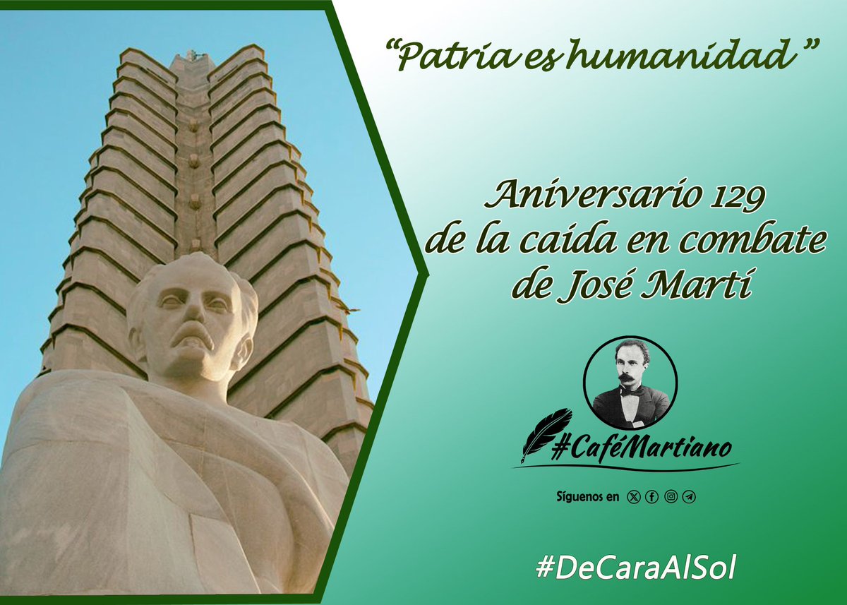 Buenos días 🇨🇺 #CaféMartiano Hoy se cumple 129 años de la caída en combate de José Martí, símbolo de libertad ✍️'la muerte no es verdad cuando se ha cumplido bien la obra de la vida'. ✍️'Dar mi vida por mi país y por mi deber..'. El compromiso es y será Venceremos! #DeCaraAlSol