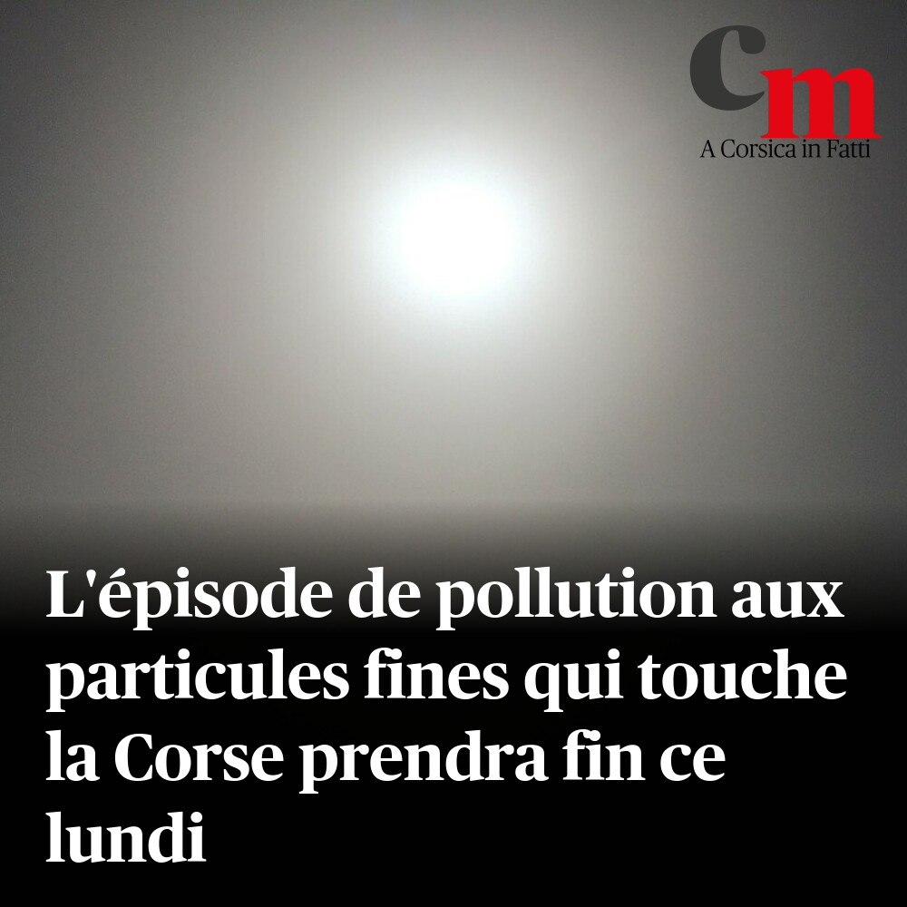 L'épisode de pollution aux particules fines qui touche la Corse prendra fin ce lundi ➡️ sur.corsematin.com/srq