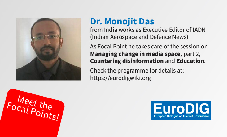 Meet the Focal Point! Monojit Das holds a Ph.D in cyber governance and is the Executive Editor of the Indian Aerospace and Defence News Monojit is coordinating the Org Team for the session “Managing change in media space”, more in our latest newsletter: eurodig.org/eurodig-news-2…