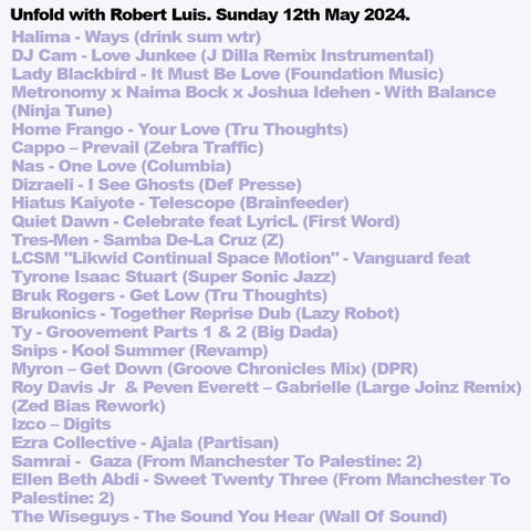 Unfold with Halima @drinksumwtr @iamladyblkbird @metronomy @naimabock @BeninCitizen @ninjatune @CAPPO_GENGHIS @Nas @mcdizraeli @HiatusKaiyote @QuietDawnMusic @LyricL @FirstWordHQ @BrukRogers @djtomfunk @Don_Pascal @Zed_Bias @EzraCollective @deejaysamrai Ty, Snips & LCSM