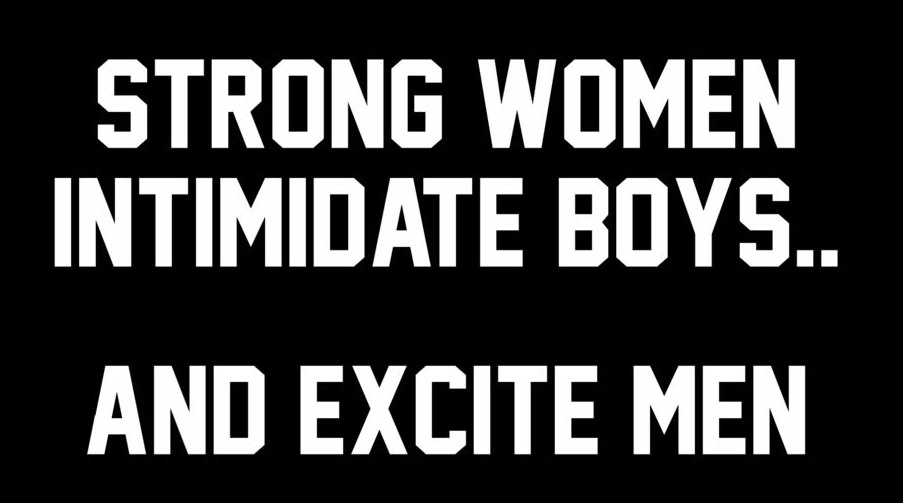 Strong women intimidate boys..
and excite men

#ThinkBIGSundayWithMarsha #EndViolence #EliminateBullyingBasedViolence #SuicideAwareness #bullying #awareness #mentalhealth #humanity