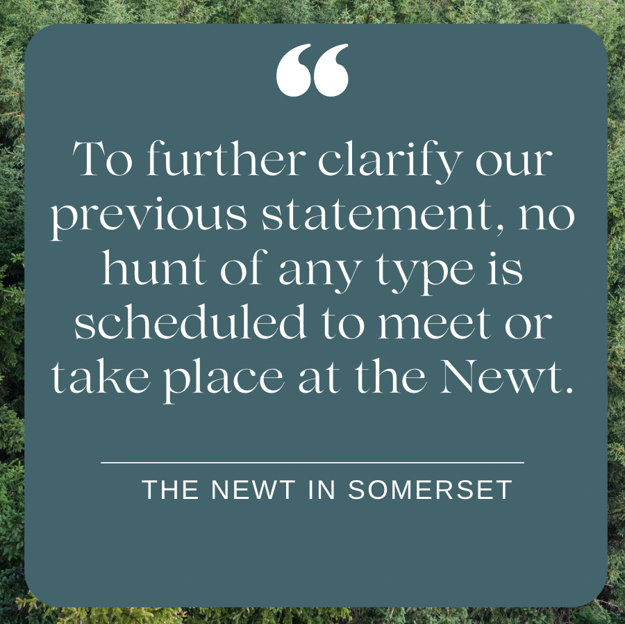 BREAKING: The Newt in Somerset say no hunt meets are 'scheduled' - so they STILL allow hunts on their land! @thenewtsomerset aren't fooling anyone with this carefully worded statement. We're asking the hotel to reply with a yes or no to these 3 simple questions: Are hunts of
