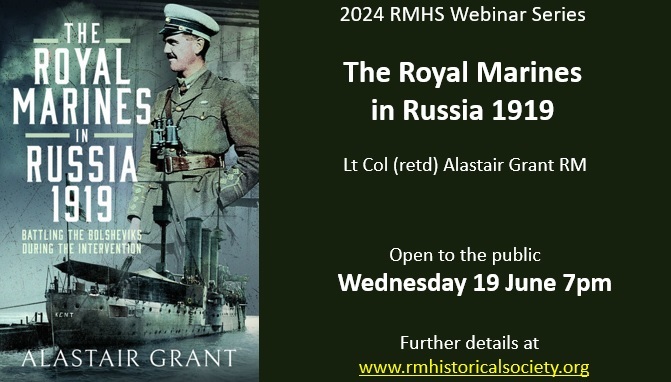 The next RMHS webinar is at 7pm on WEDNESDAY 17 JUNE and will be Lt Col (retd) Alastair Grant RM talking about the Royal Marines in Russia 1919. It is OPEN TO THE PUBLIC... Zoom link - open from 7pm: us02web.zoom.us/j/86461730505?… Meeting ID: 864 6173 0505 Passcode: 047681