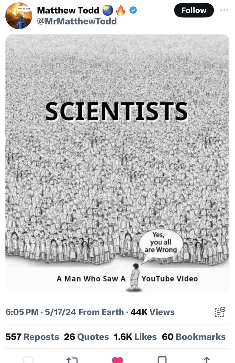 What’s missing from the pic is all the papers, all the evidence, all the math, all the undergrad classes, all grad work in the field, all the debate and discussion, all the PhD, post doc work, all the reading in requisite field of study, etc.