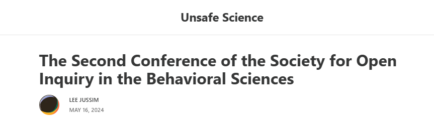 New Post: Report from the Second Conference of the Society for Open Inquiry in the Behavioral Sciences: Ideologies aren't as principles as we think, @DavidPinsof Who's killing free speech on campus? @data_depot Indirect scientific censorship, @LGConwayIII Moralization of