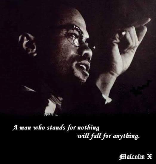 'A man who stands for nothing will fall for anything' - #MalcolmX #MalcolmXDay