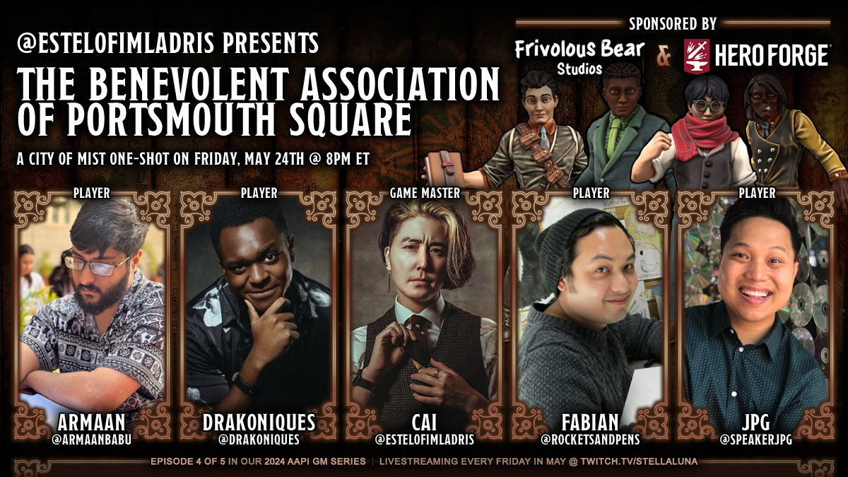 This Friday, May 24th @ 8pm ET — in the 4th of our 2024 AAPI GM Series, @estelofimladris presents 'The Benevolent Association of Portsmouth Square', a supernatural diasporic story! Please come say hi! Sponsored by @FrivolousBear & @HeroForgeMinis 💛