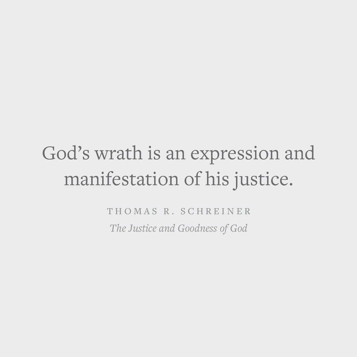 'God's wrath is an expression and manifestation of his justice.' —Thomas R. Schreiner Crossway.org/thejusticeandg…