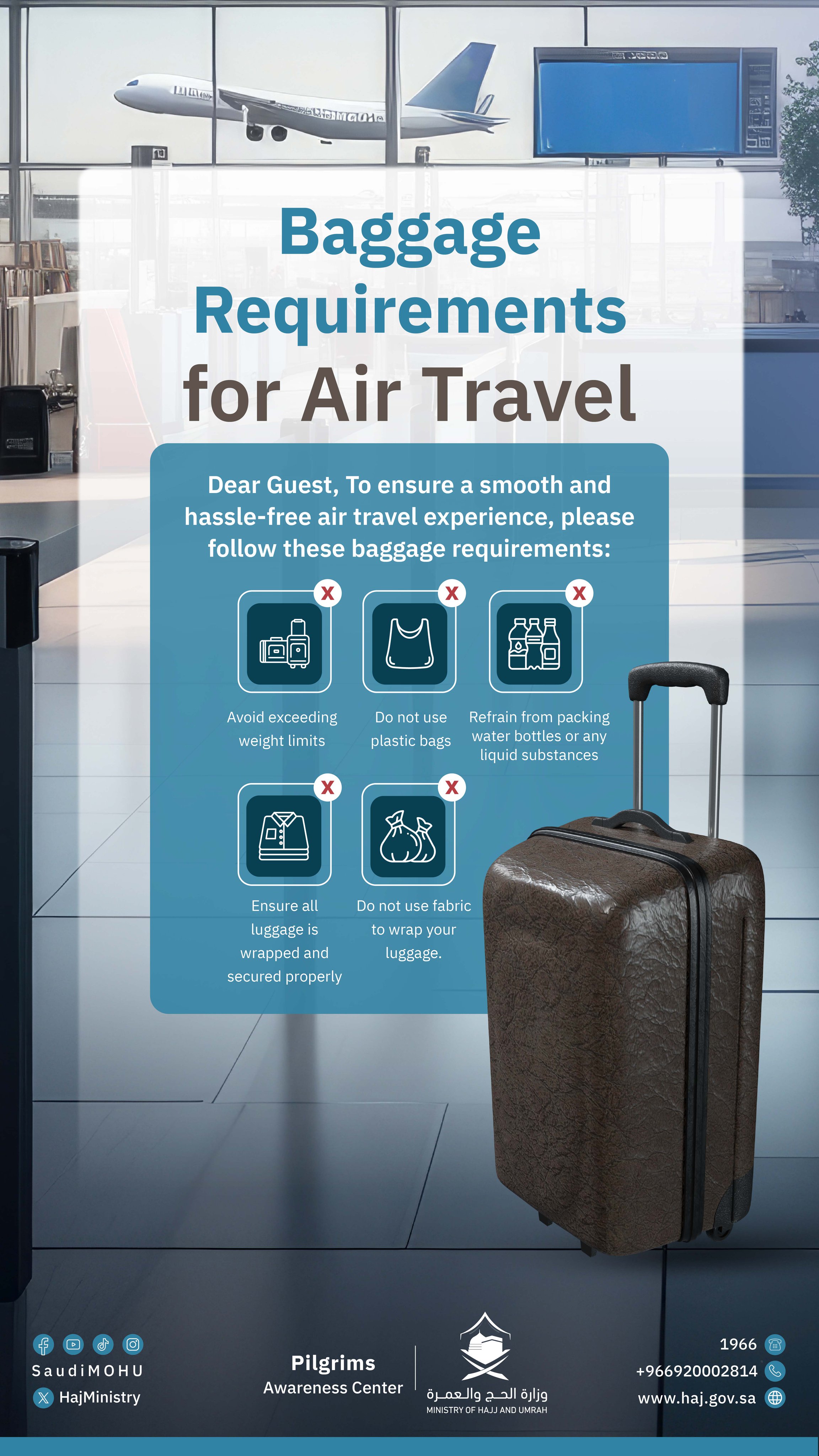 Ministry of Hajj and Umrah X Knowing baggage requirements for air travel can save you time and effort. Follow the guidelines for a smoother journey Makkah and Madinah Eagerly Await You No Hajj without...