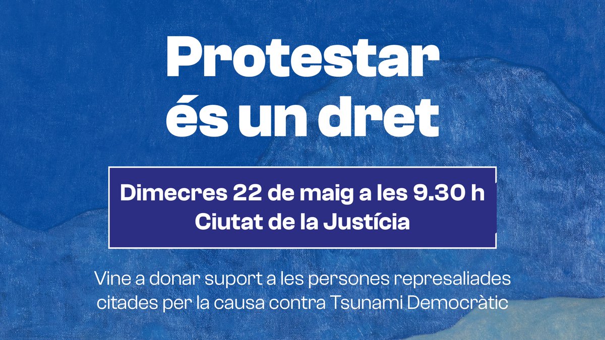 📢 CONVOCATÒRIA Protestar és un dret: Concentració de suport als represaliats per la causa contra Tsunami Democràtic. 📆 Dimecres, 22 de maig 🕖 9:30 h 📍 Ciutat de la Justícia, Barcelona