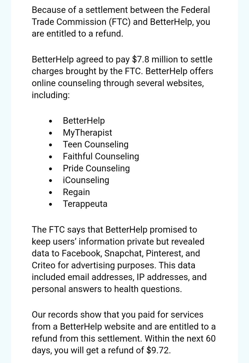 Well this sucks. 

I put off going to therapy for years because I was scared to. I gave BetterHelp a ton of information to match me with a therapist, who was a terrible match. 

And they SOLD THAT INFORMATION TO FACEBOOK TO TARGET ADS. 

And I get nine dollars seventy-two cents.