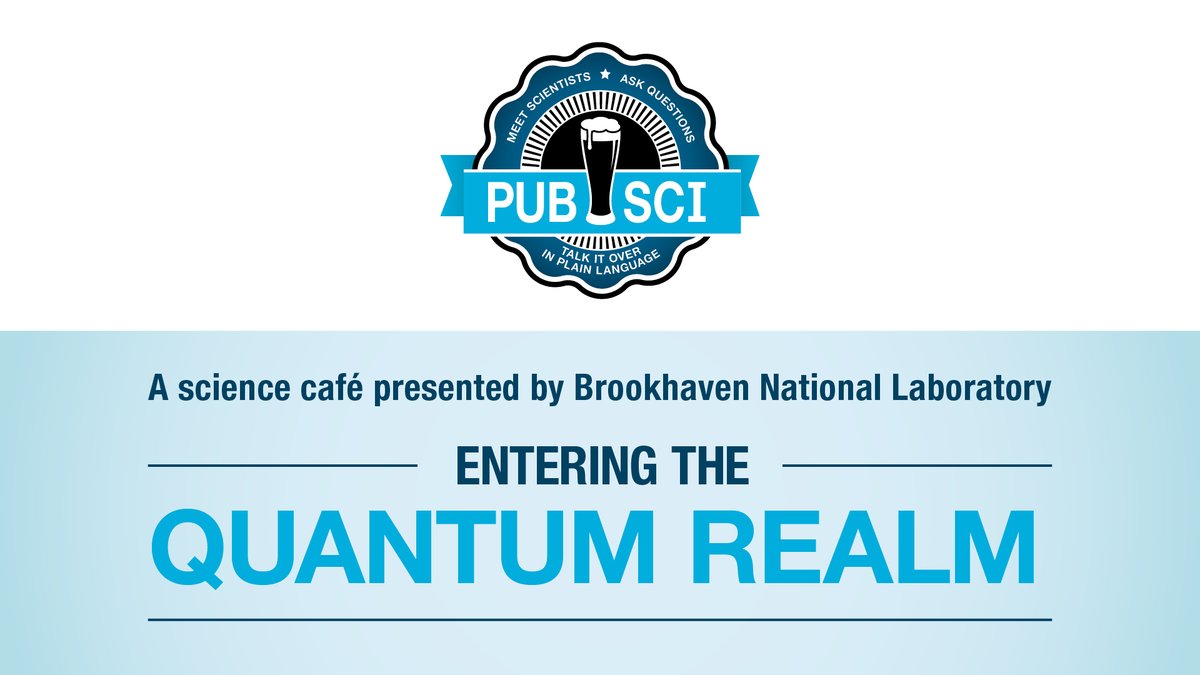 We’re bringing science to the pub! 🍻 PubSci is back for its next installment: 'Entering the Quantum Realm.' bnl.gov/pubsci/