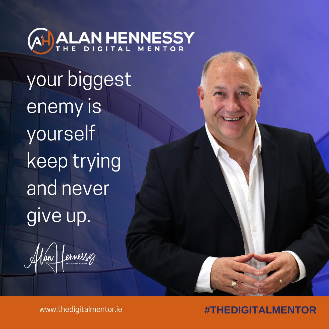 'Your biigest enemy is yourself keep trying and never give up. Alan Hennessy - The Digital Mentor #QuotestoLiveBy