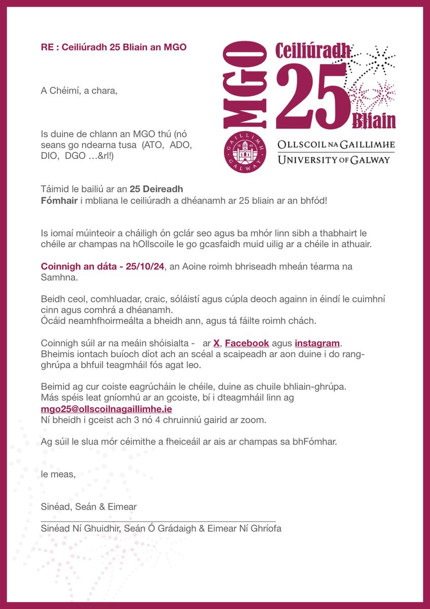 An céimí tú den MGO in Ollscoil na Gaillimhe? (ATO, ADO, DGO, DIO) 
Beidh ceiliúradh 25 bliain againn ar an 25ú Deireadh Fómhair 2024.
Sábháil an dáta agus Scaip an Scéal! 

Tá muid ag súil go mór le sibh a fheiceáil ar champas arís!

Tuilleadh eolais thíos 👇