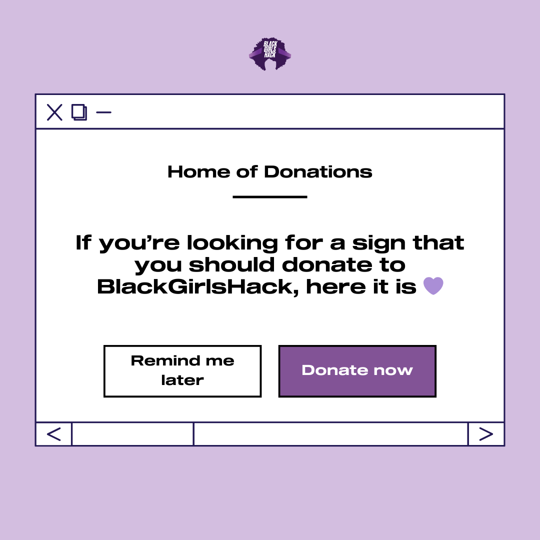 Empower the next generation of cybersecurity leaders! BlackGirlsHack provides critical training and resources to Black women and girls. Your donation can make a real difference. Donate Now or Remind me later. #cybersecurity #blackgirlshack #hacking #security #tech #hacker