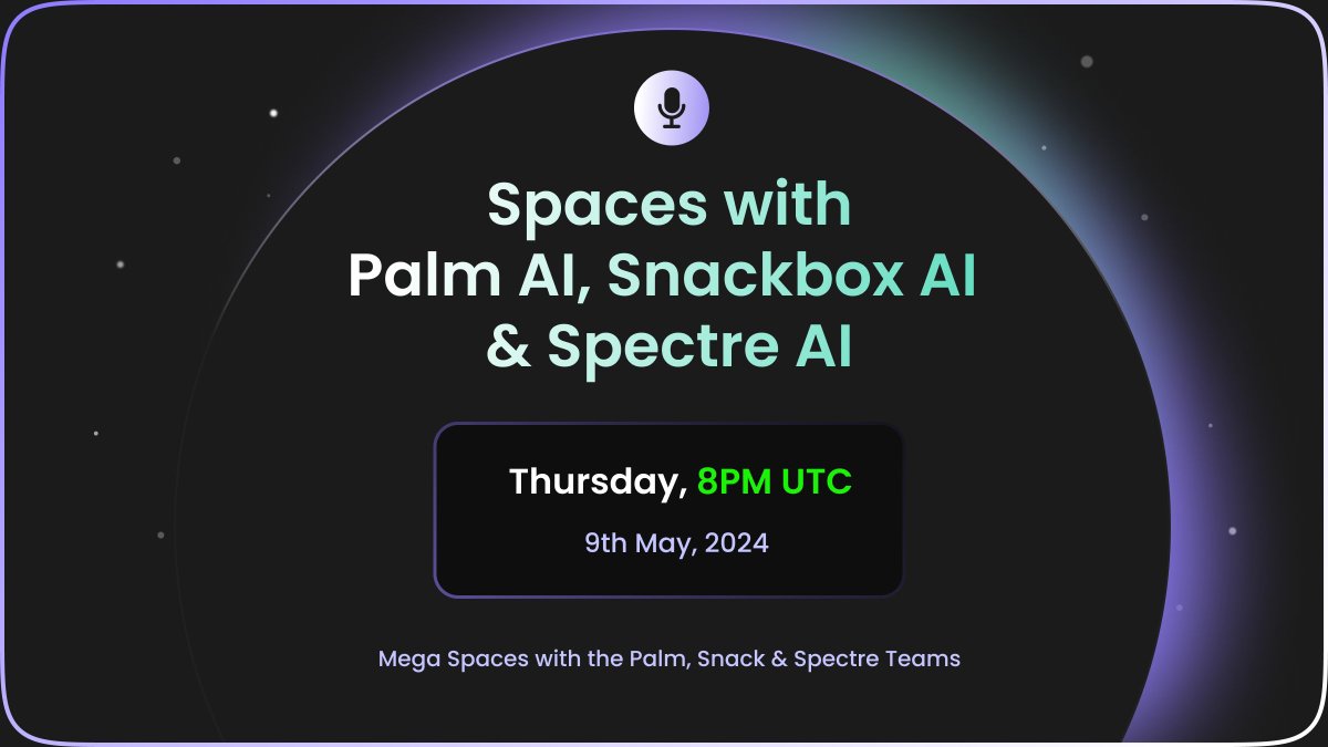 Mega Spaces! AI Powerhouse Collaboration on Thursday! AI enthusiasts! Join us this Thursday at 8 PM UTC for a fireside chat featuring Palm AI, Snackbox AI, and Spectre AI teams. Unveiling the Future of AI: @palmaierc, @Snackbox_ai & @Spectre__AI will be discussing: -…