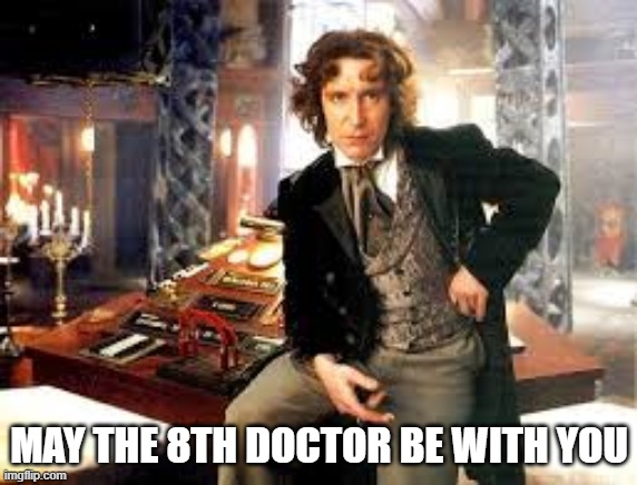#doctorwho #drwho @bbcdoctorwho May the 8th Doctor be with you #8thofMay #maythe8th