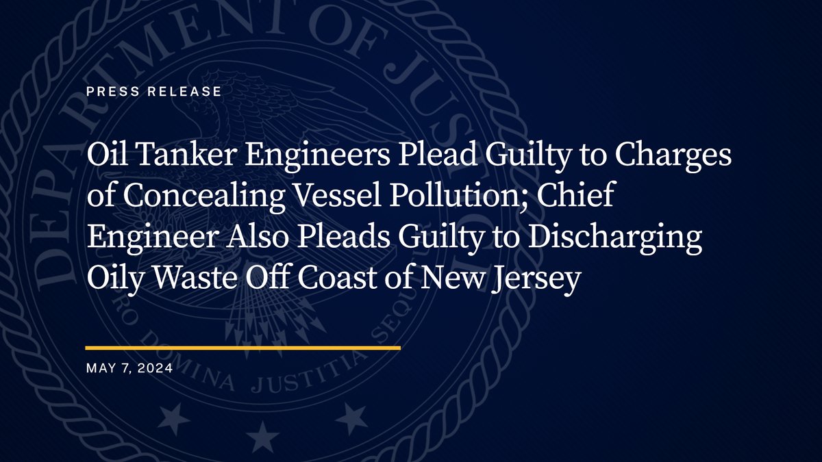 Oil Tanker Engineers Plead Guilty to Charges of Concealing Vessel Pollution; Chief Engineer Also Pleads Guilty to Discharging Oily Waste Off Coast of New Jersey

🔗: justice.gov/opa/pr/oil-tan…