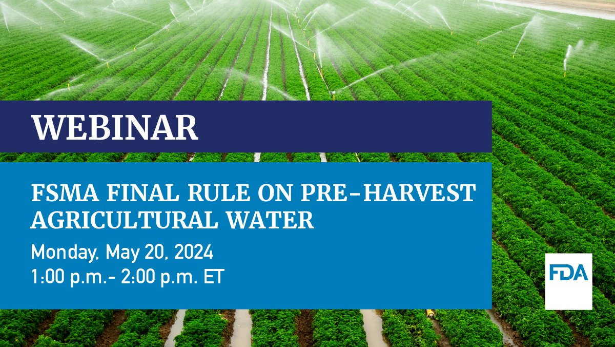 FDA will hold a webinar on May 20, 2024, 1-2pm ET on the FSMA Final Rule on Pre-Harvest Agricultural Water, which represents an important step towards enhancing food safety as agricultural water can be a conduit for pathogens that can contaminate produce. fda.gov/food/cfsan-con…