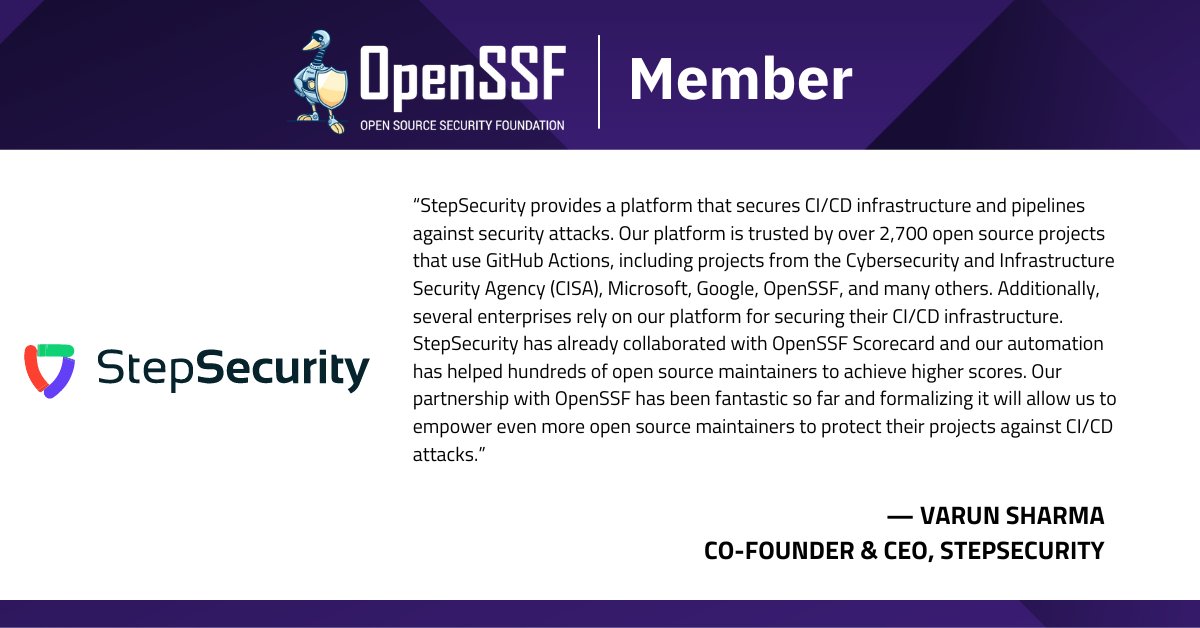 We're thrilled to announce @step_security joining OpenSSF! 👏 StepSecurity offers a platform that secures CI/CD infrastructure and pipelines against security attacks, trusted by over 2700 open source projects that use GitHub Actions. 💻
