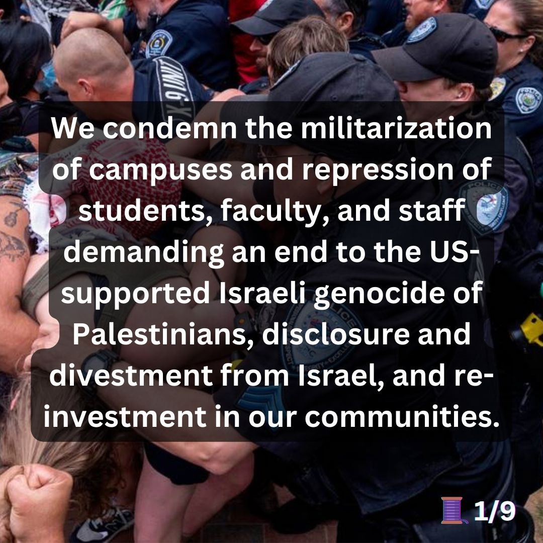 Text over photo of police brutalizing protesters at UNC: “We condemn the militarization of campuses and repression of students, faculty, and staff demanding an end to the US-Supported Israeli genocide of Palestinians, disclosure and divestment from Israel, and re-investment in our communities.”