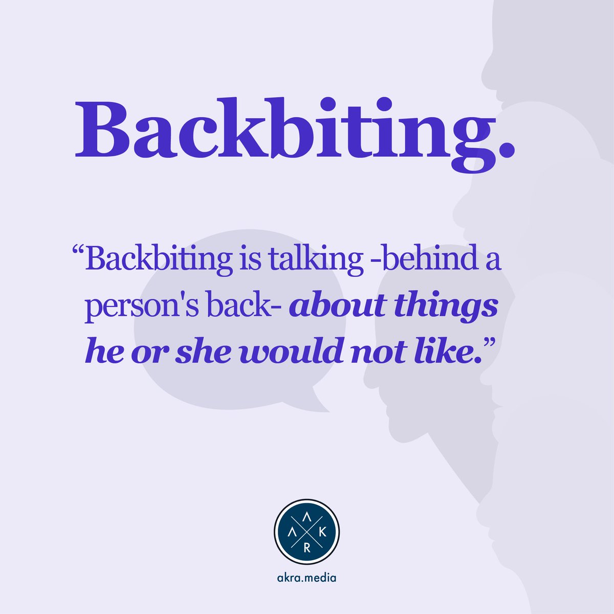 Backbiting is talking -behind a person’s back- about things he or she would not like.

🔹Ways to Avoid Backbiting🔹