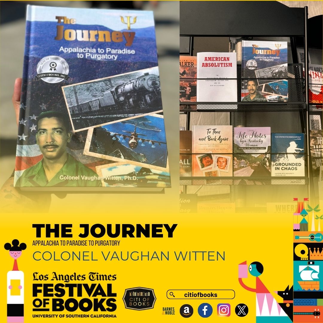 Colonel Vaughan Witten’s inspiring book, “The Journey: Appalachia to Paradise to Purgatory,” was displayed at the Los Angeles Times Festival of Books at the University of Southern California

#CitiofBooks #LATimesFestivalofBooks #LATFOB #BookEvents #AuthorsofCOB #booklovers